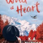 Wild at Heart  By K.A. Tucker