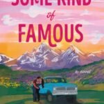 Some Kind of Famous  By Ava Wilder
