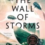 The Wall of Storms  By Ken Liu