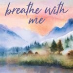Breathe With Me  By Becka Mack