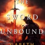 The Sword Unbound  By Gareth Ryder-Hanrahan