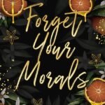 Forget Your Morals  By Sarah Blue