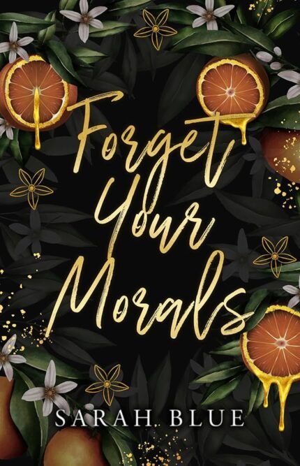 Forget Your Morals  By Sarah Blue