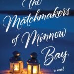The Matchmakers of Minnow Bay By Kelly Harms