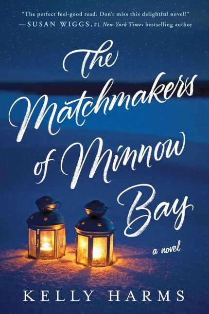 The Matchmakers of Minnow Bay By Kelly Harms
