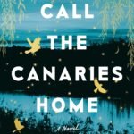 Call the Canaries Home By Laura Barrow