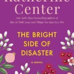 The Bright Side of Disaster  By Katherine Center