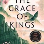 The Grace of Kings By Ken Liu