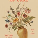 A Rebellion of Care: Poems and Essays By David Gate