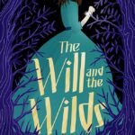 The Will and the Wilds  By Charlie N. Holmberg