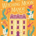 The Witching Moon Manor  By Stacy Sivinski