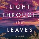The Light Through the Leaves By Glendy Vanderah