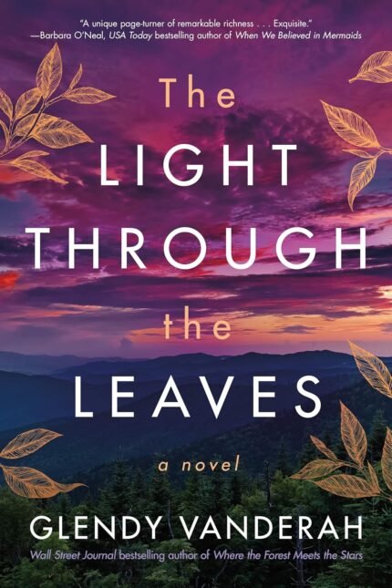 The Light Through the Leaves By Glendy Vanderah