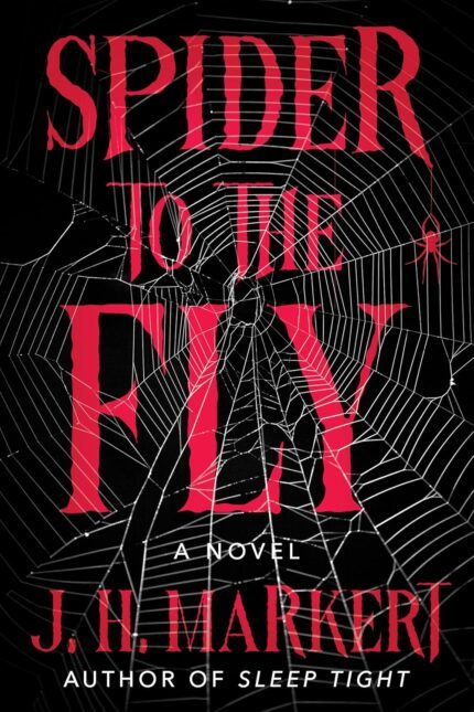 Spider to the Fly By J.H. Markert