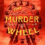 The Murder Wheel  By Tom Mead