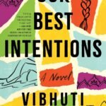 Our Best Intentions  By Vibhuti Jain