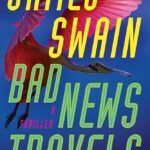 Bad News Travels By James Swain