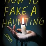 How to Fake a Haunting  By Christa Carmen