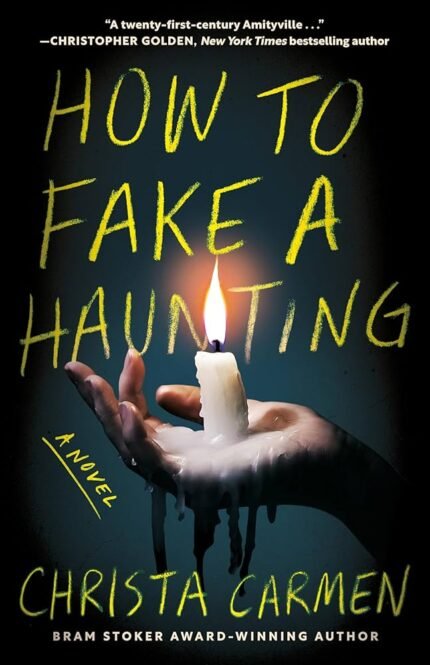 How to Fake a Haunting  By Christa Carmen