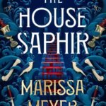The House Saphir  By Marissa Meyer
