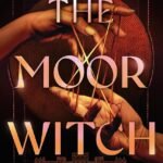 The Moorwitch  By Jessica Khoury