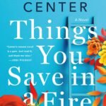 Things You Save in a Fire By Katherine Center