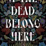 If the Dead Belong Here  By Carson Faust