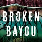 Broken Bayou  By Jennifer Moorhead