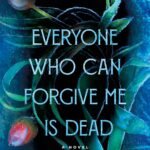 Everyone Who Can Forgive Me Is Dead By Jenny Hollander