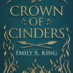 Crown of Cinders  By Emily R. King