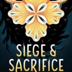 Siege and Sacrifice By Charlie N. Holmberg