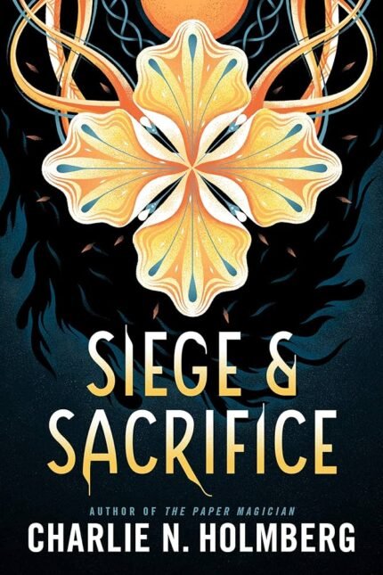 Siege and Sacrifice By Charlie N. Holmberg