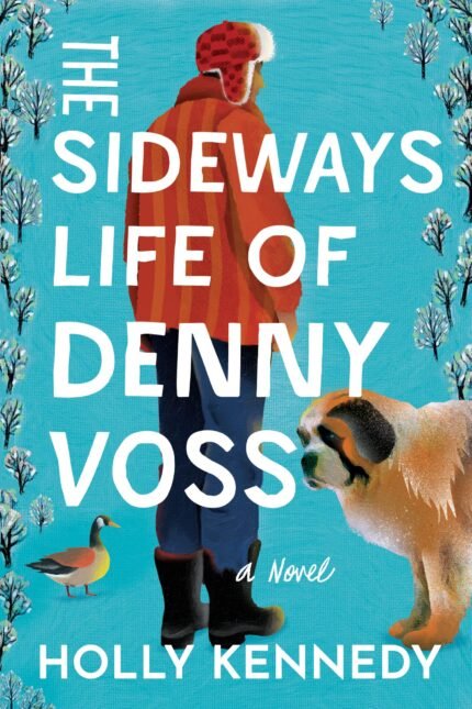 The Sideways Life of Denny Voss  By Holly Kennedy