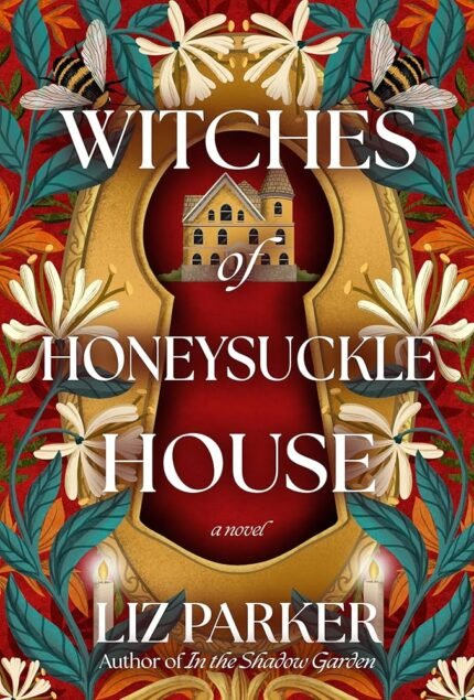 Witches of Honeysuckle House  By Liz Parker