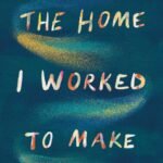 The Home I Worked to Make By Wendy Pearlman