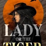Lady or the Tiger  By Heather M. Herrman