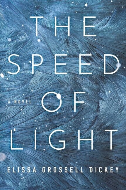 The Speed of Light By Elissa Grossell Dickey