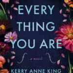 Everything You Are  By Kerry Anne King