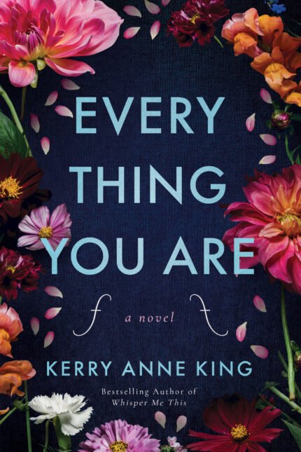 Everything You Are  By Kerry Anne King
