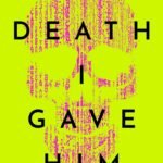 The Death I Gave Him By Em X. Liu