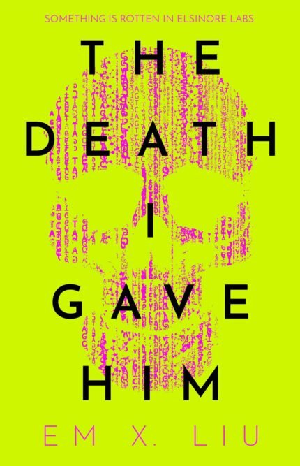 The Death I Gave Him By Em X. Liu