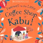 Farewell to The Little Coffee Shop of Kabul  By Deborah Rodriguez