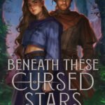 Beneath These Cursed Stars  By Lexi Ryan