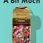 A Bit Much  By Lyndsay Rush