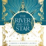 The River and the Star By Gabriela Romero Lacruz