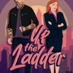Up the Ladder  By Ana D'Arcy