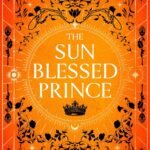The Sun Blessed Prince  By Lindsey Byrd