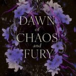 Dawn of Chaos and Fury By Melissa K. Roehrich