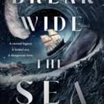 Break Wide the Sea By Sara Holland