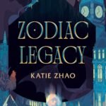 Zodiac Legacy  By Katie Zhao